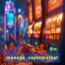 manage supermarket simulator mod apk (unlimited money and energy)